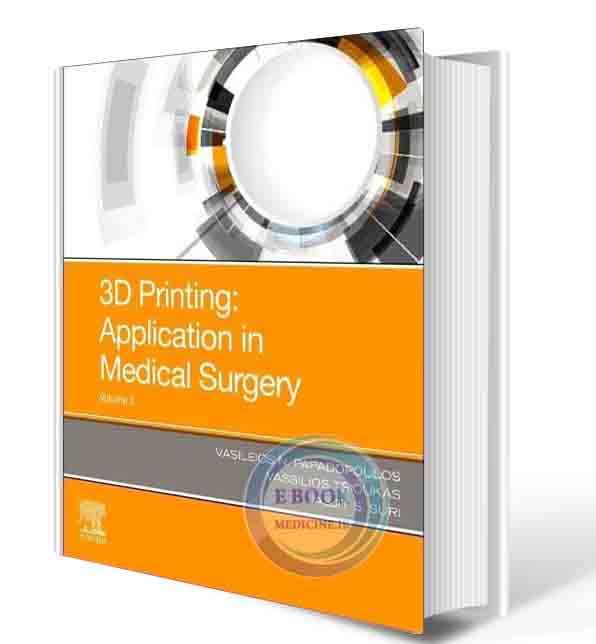 دانلود کتاب3D Printing: Applications in Medicine and Surgery Volume 2,2021 (ORIGINAL PDF)